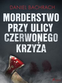 Morderstwo przy ulicy Czerwonego Krzyża - Daniel Bachrach - ebook