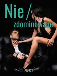 Nie/zdominowane – 3 serie i inne opowiadania erotyczne - Maja Sawicka - ebook