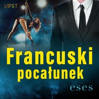 Francuski pocałunek – opowiadanie erotyczne - eses - audiobook