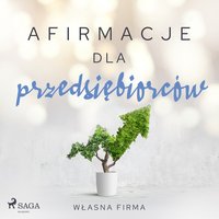 Afirmacje dla przedsiębiorców – Własna firma - - Maxx-Audio - audiobook