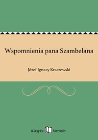 Wspomnienia pana Szambelana - Józef Ignacy Kraszewski - ebook