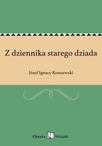 Z dziennika starego dziada - Józef Ignacy Kraszewski - ebook