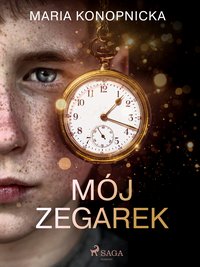 Mój zegarek - Maria Konopnicka - ebook