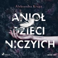 Anioł dzieci niczyich - Aleksandra Krupa - audiobook