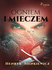 Ogniem i mieczem (I część Trylogii) - Henryk Sienkiewicz - ebook