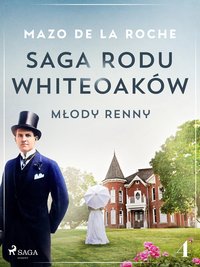 Saga rodu Whiteoaków 4 - Młody Renny - Mazo de la Roche - ebook