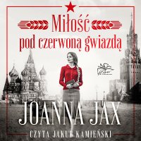 Miłość pod czerwoną gwiazdą - Joanna Jax - audiobook