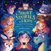 Short Stories For Kids. A Soothing Bedtime Fairy Tales Audiobook Collection - Elena Chapman - audiobook