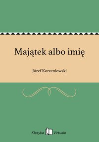 Majątek albo imię - Józef Korzeniowski - ebook
