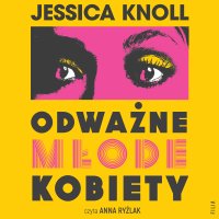 Odważne młode kobiety - Jessica Knoll - audiobook