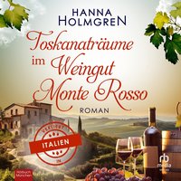 Toskanaträume im Weingut Monte Rosso - Hanna Holmgren - audiobook