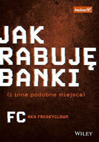 Jak rabuję banki (i inne podobne miejsca) - FC a.k.a. Freakyclown - ebook