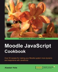 Moodle JavaScript. Cookbook - Alastair Hole - ebook