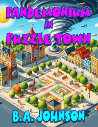 Pandemonium in Puzzle Town - B. A. Johnson - ebook
