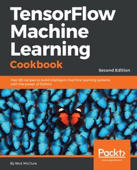 TensorFlow Machine Learning. Cookbook - Nick McClure - ebook