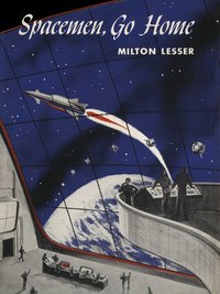 Spacemen. Go Home - Milton Lesser - ebook