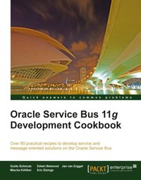 Oracle Service Bus 11g Development Cookbook - Guido Schmutz - ebook