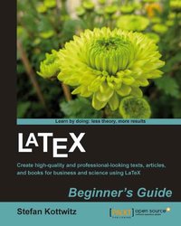 LaTeX Beginner's Guide - Stefan Kottwitz - ebook