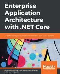 Enterprise Application Architecture with .NET Core - Ganesan Senthilvel - ebook