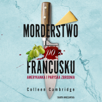 Morderstwo po francusku. Amerykanka i paryska zbrodnia - Colleen Cambridge - audiobook