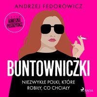 Buntowniczki. Niezwykłe Polki, które robiły, co chciały - Andrzej Fedorowicz - audiobook