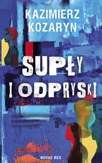 Supły i odpryski - Kazimierz Kozaryn - ebook