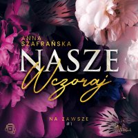 Nasze wczoraj - Anna Szafrańska - audiobook