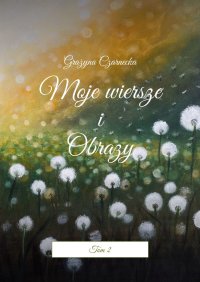 Moje wiersze i Obrazy - Grażyna Czarnecka - ebook