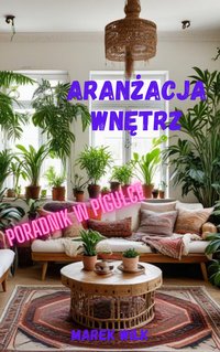 Aranżacja wnętrz. Poradnik w pigułce - Marek Wilk - ebook