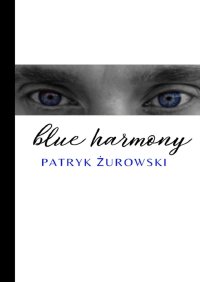 Blue harmony - Patryk Żurowski - ebook