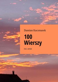 100 Wierszy - Damian Kaczmarek - ebook