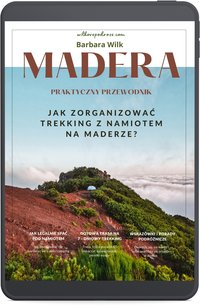 Madera. Praktyczny przewodnik. Jak zorganizować trekking z namiotem na Maderze. - Barbara Wilk - ebook