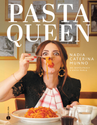 Pasta Queen. Po prostu wspaniała książka kucharska. Ponad 100 przepisów i historii - Nadia Caterina Munno - ebook
