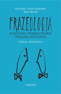Frazeologia w rosyjskim i polskim dyskursie społeczno-politycznym. Przegląd i konfrontacja - Opracowanie zbiorowe - ebook