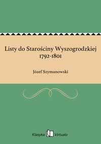 Listy do Starościny Wyszogrodzkiej 1792-1801 - Józef Szymanowski - ebook