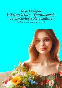 W kręgu kobiet: Wprowadzenie do psychologii płci i kultury - Alan Coleger - ebook