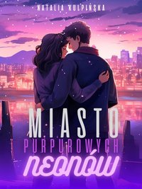 Miasto purpurowych neonów - Natalia Kulpińska - ebook