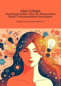 Psychologia Kobiet: Klucz do Wzmacniania Relacji i Przezwyciężania Stereotypów - Alan Coleger - ebook