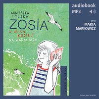 Zosia z ulicy Kociej 3. Na wakacjach - Agnieszka Tyszka - audiobook