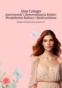 Asertywność i Samorealizacja Kobiet: Perspektywa Kultury i Społeczeństwa - Alan Coleger - ebook