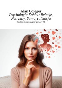 Psychologia Kobiet: Relacje, Potrzeby, Samorealizacja - Alan Coleger - ebook