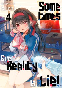 Sometimes Even Reality Is a Lie! Volume 4 - Niichi - ebook