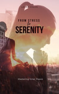 From Stress to Serenity - Laura Green - ebook