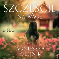 Szczęście na wagę - Agnieszka Olejnik - audiobook