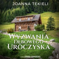 Wyzwania Dębowego Uroczyska - Joanna Tekieli - audiobook