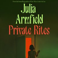 Private Rites - Julia Armfield - audiobook