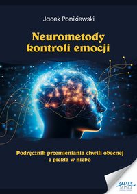 Neurometody kontroli emocji - Jacek Ponikiewski - ebook
