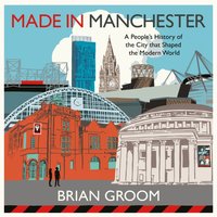 Made in Manchester - Brian Groom - audiobook