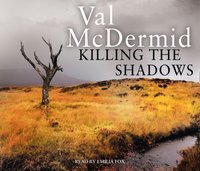 Killing the Shadows - Val McDermid - audiobook