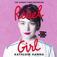 Rebel Girl - Kathleen Hanna - audiobook